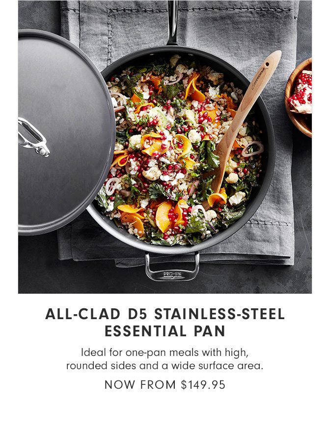 ALL-CLAD D5 STAINLESS-STEEL ESSENTIAL PAN - NOW FROM $149.95