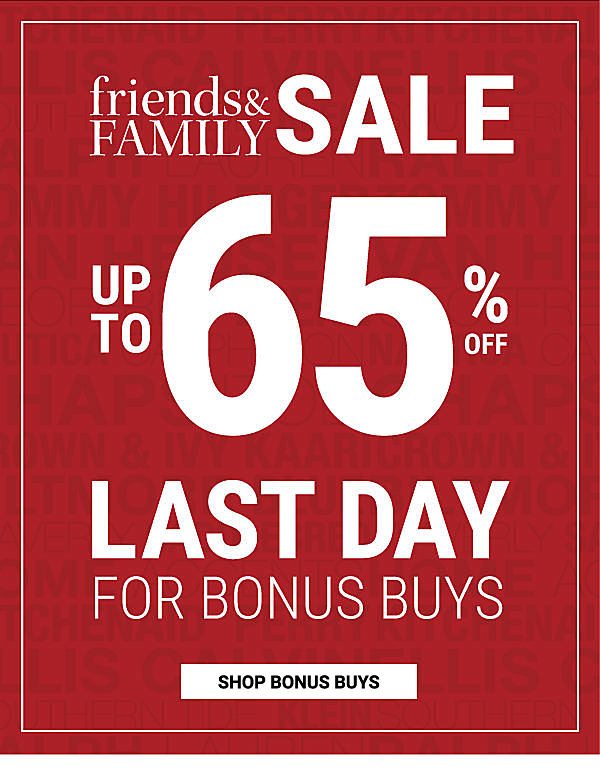 Friends & Family Sale - Up to 65% off - LAST DAY FOR BONUS BUYS. Get Shopping Pass.