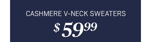 GIFT OF THE DAY | $59.99 Cashmere V-neck Sweaters + PLUS MORE ON SALE + Gifting Made Easy - SHOP NOW