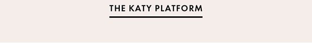 THE KATY PLATFORM