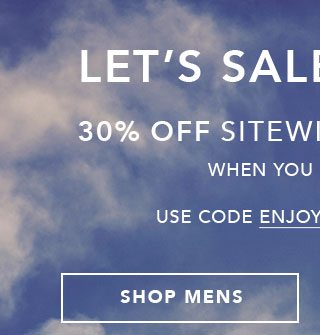 Let's Sale-A-Brate 30% Off with $200 Purchase - Use code: ENJOY30 | Shop Mens