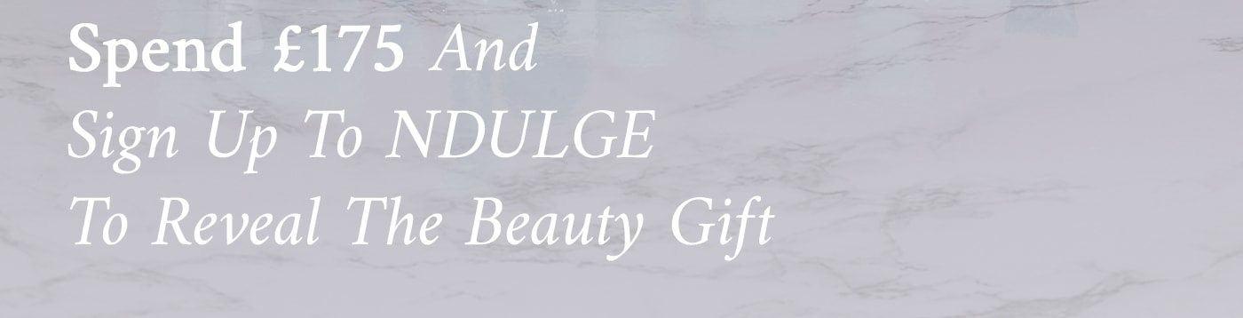 Spend £175 And Sign Up to NDULGE To Reveal The Beauty Gift