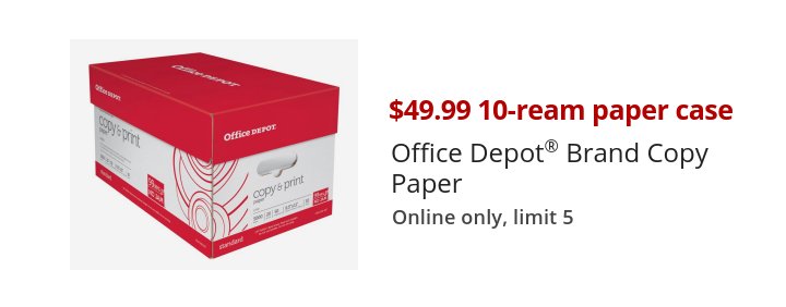 $49.99 10-ream paper case Office Depot® Brand Copy Paper Online only, limit 5