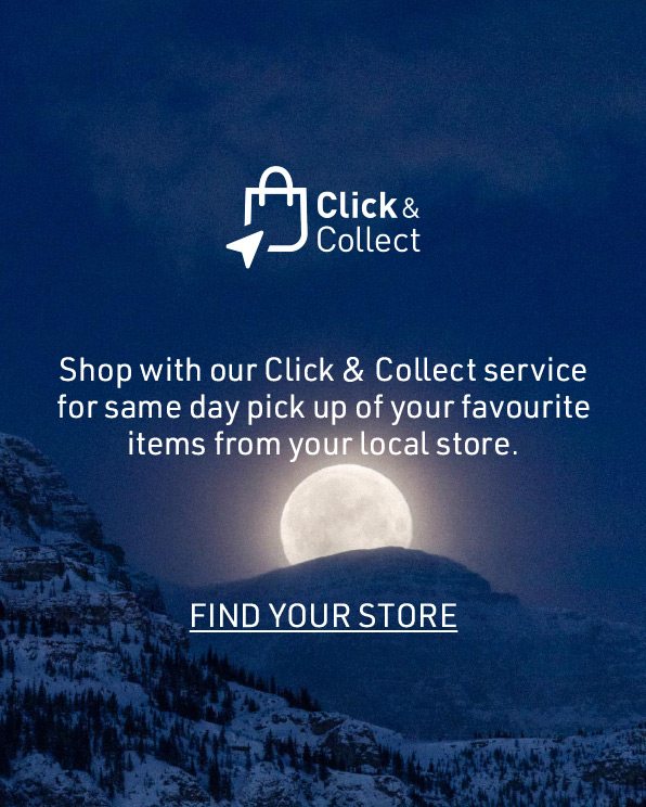 Shop with our Click & Collect service for same day pick up of your favourite items from your local store. | FIND YOUR STORE