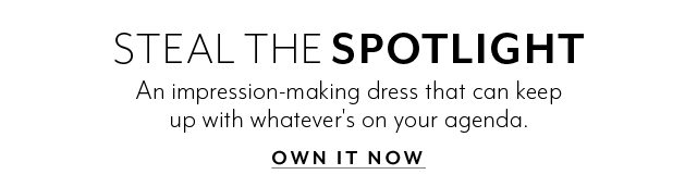 STEAL THE SPOTLIGHT​. An impression-making dress that can keep up with whatever's on your agenda.​ Shop now​