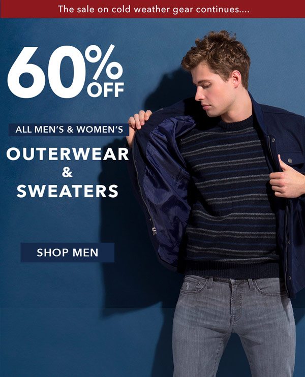 The sale on cold weather gear continues.... 60% Off All Men's & Women's Outerwear & Sweaters