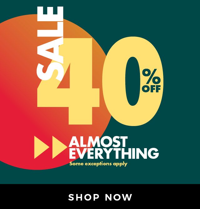 40% OFF ALMOST EVERYTHING