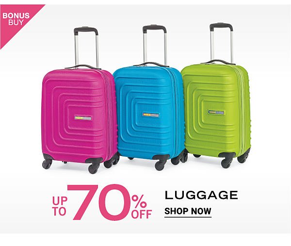 Bonus Buy - Up to 70% off luggage. Shop Now.