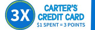 EARN 3X* | CARTER'S ® CREDIT CARD | $1 SPENT = 3 POINTS