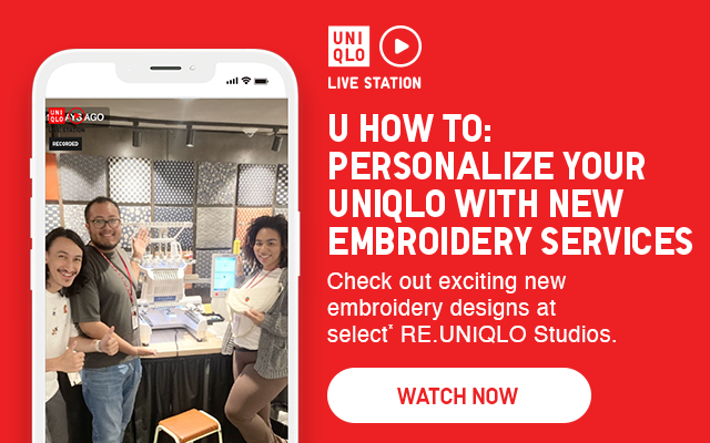 BANNER 4 - U HOW TO: PERSONALIZE YOUR UNIQLO WITH NEW EMBROIDERY SERVICES WATCH NOW.