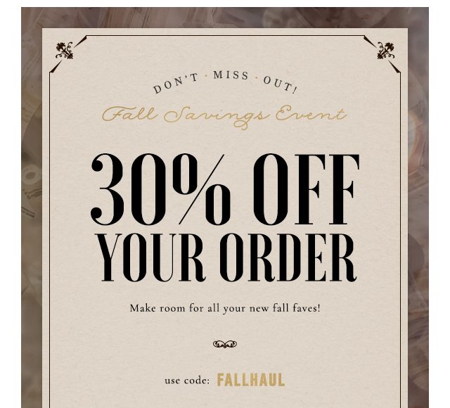 Fall Savings Event: 30% OFF Your Order