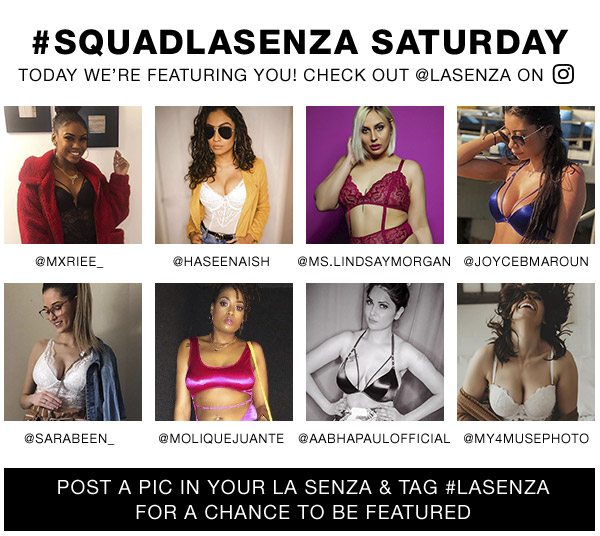 #SQUADLASENZA Saturday. Today we’re featuring you! Check out @lasenza on Instagram. Post a pic in your la senza & tag #lasenza for a chance to be features.