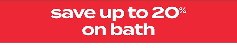 save up to 20% on bath