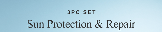 3PC SET. Sun Protection & Repair