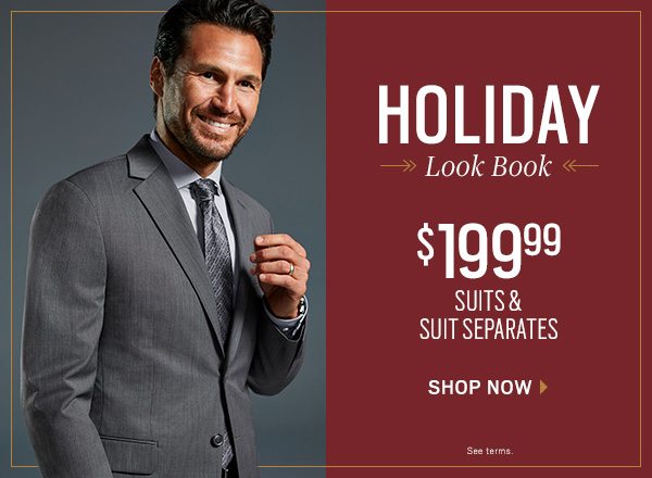 Holiday Look Book $199.99 Suits and Suit Separates Shop Now