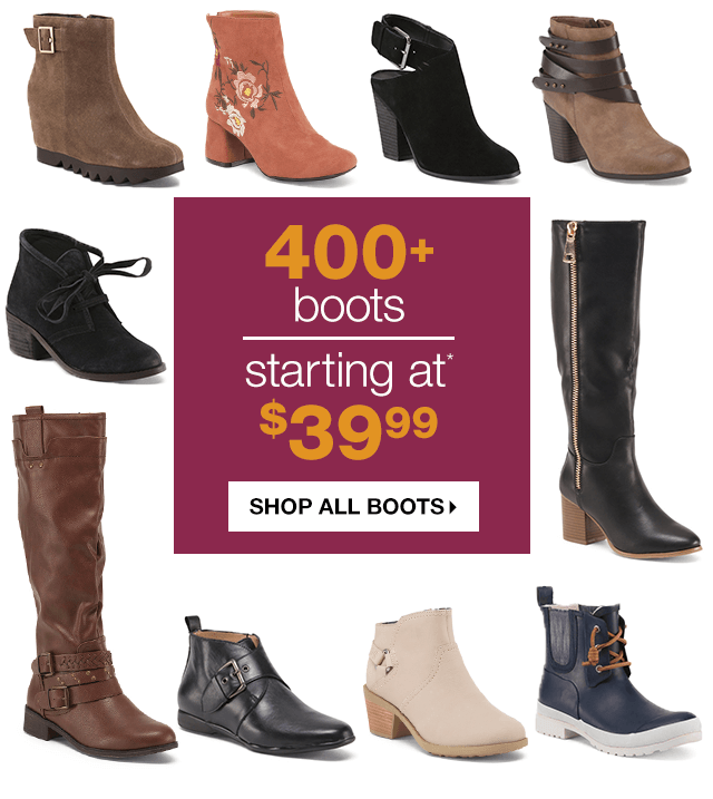 400+ Boots Starting at* $39.99 - Shop All Boots