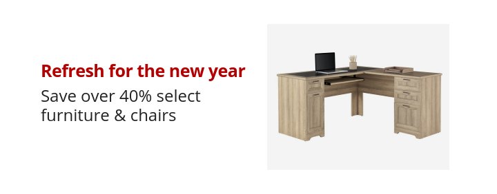 Refresh for the New Year Save over 40% select furniture & chairs