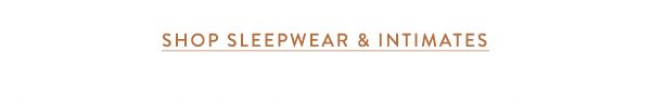 Shop sleepwear.