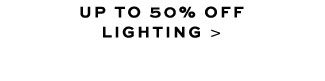 UP TO 50% OFF LIGHTING >