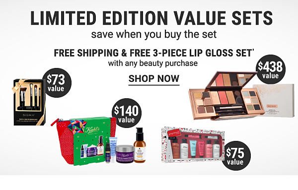 Limited Edition Value Sets - Save when you buy the set + Free shipping & free 3-piece lip gloss setâ with any beauty purchase. Shop Now.