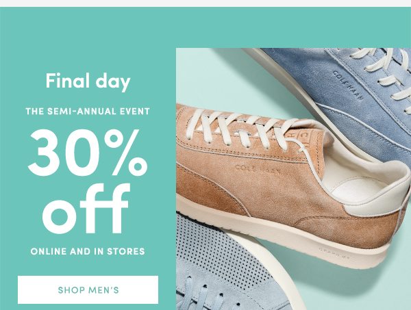 Final day | The Semi-Annual Event | 30% off online and in stores | SHOP MEN'S