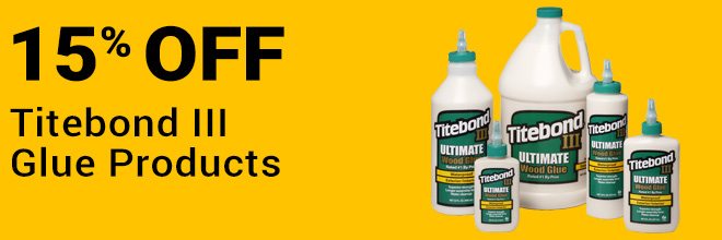 15% Off Titebond III Glue Products