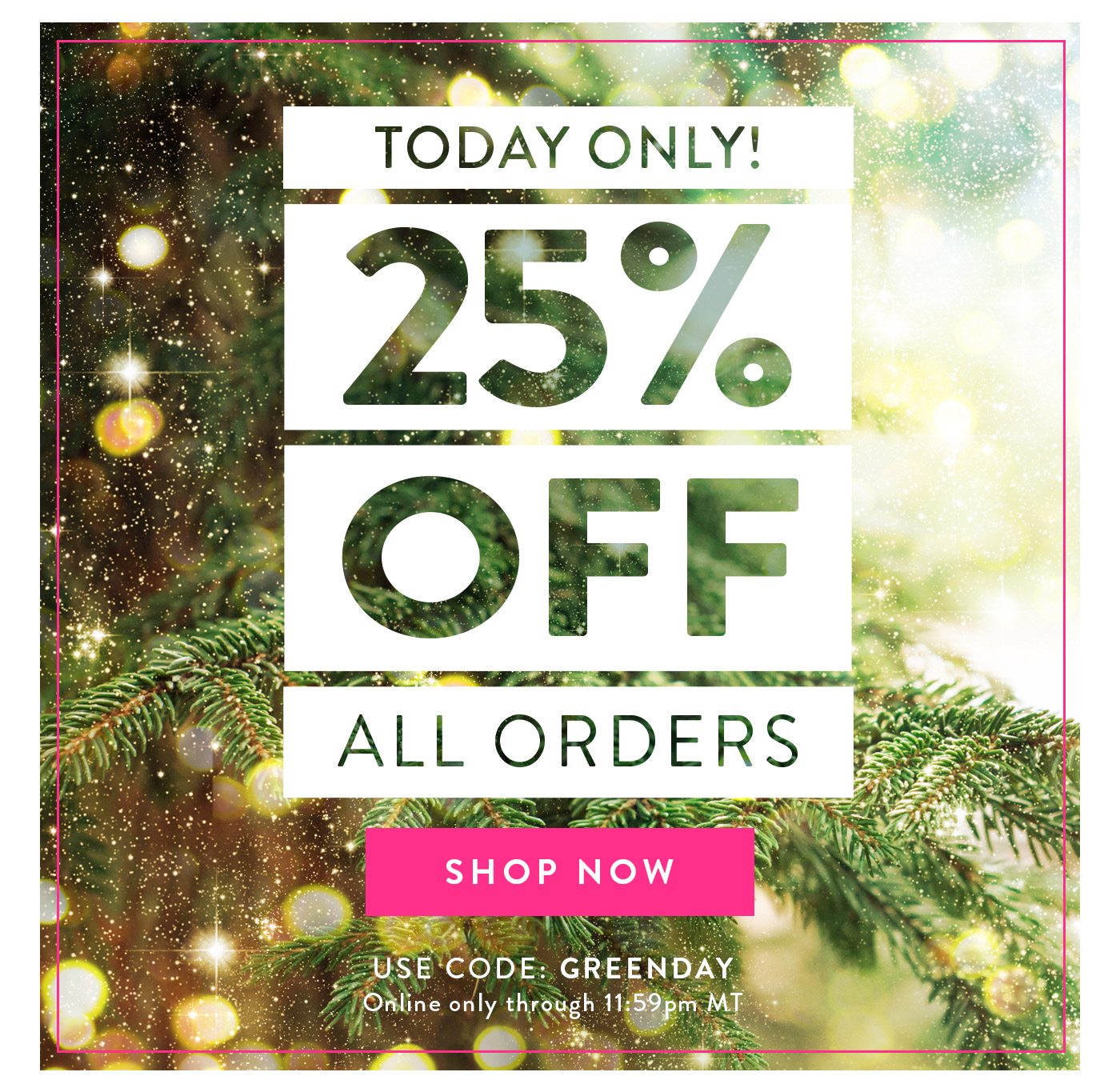 Today only! 25% Off All Orders with code GREENDAY. Shop now!