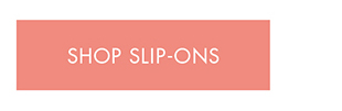 SHOP SLIP-ONS