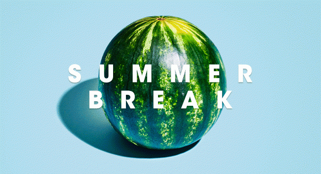 SUMMER BREAK