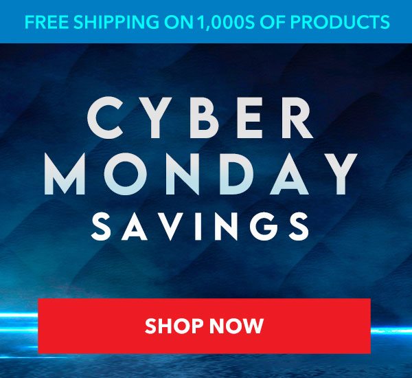 FREE SHIPPING ON 1,000s of PRODUCTS | CYBER MONDAY SAVINGS Now though 12/03 | SHOP NOW