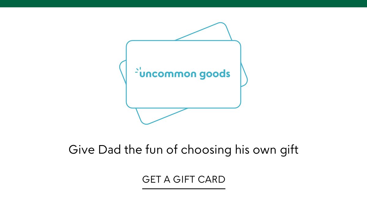 Give Dad the fun of choosing his own gift: get a gift card