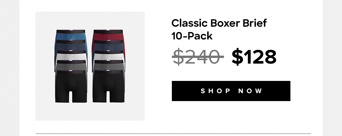  Classic Boxer Brief 10-Pack Original: $240 Promo: $113 |Shop Now| 
