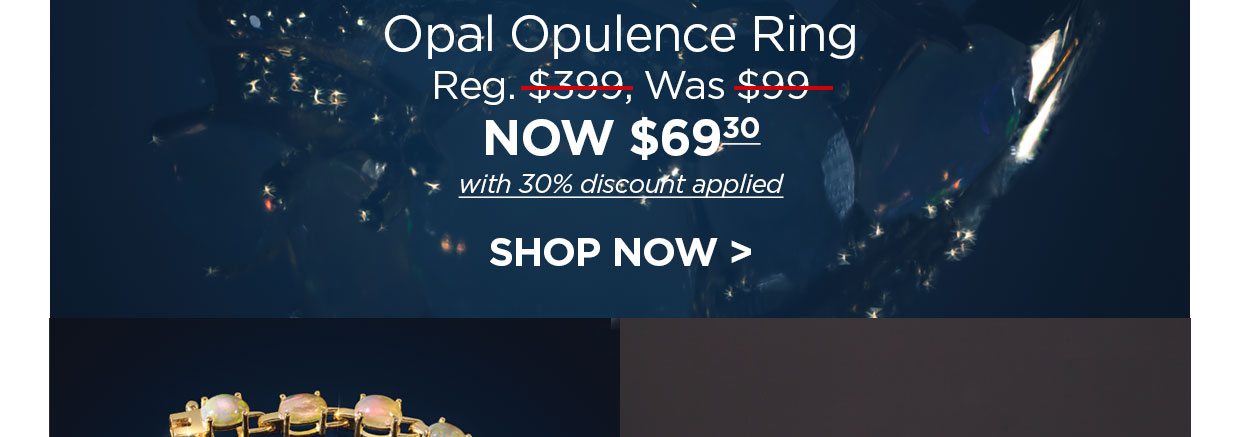 Opal Opulence Ring Reg. $399, Was $99 NOW $69.30 with 30% discount applied
