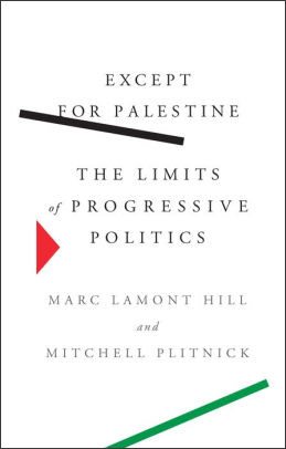BOOK | Except for Palestine: The Limits of Progressive Politics by Marc Lamont Hill, Mitchell Plitnick