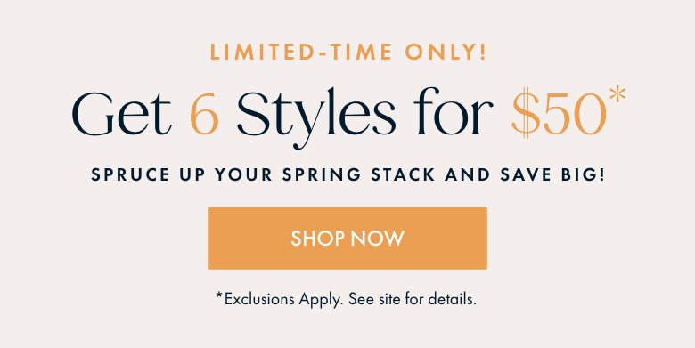 6 Styles for $50 | Shop Now