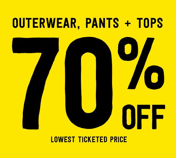 Outerwear, Pants + Tops 70% Off