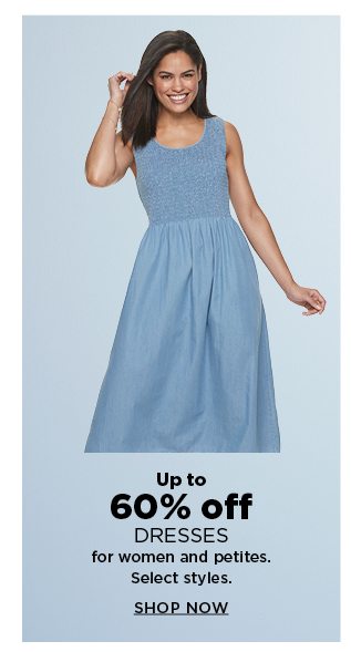 up to 60% off dresses for women and petites. select styles. shop now.
