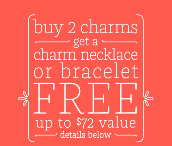Buy 2 charms get a charm necklace or bracelet FREE up to $72 value - details below