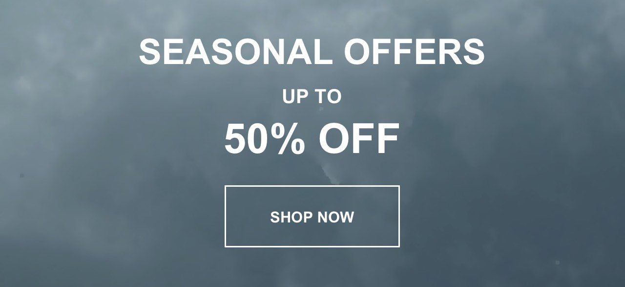 Seasonal Offers Up To 50% Off