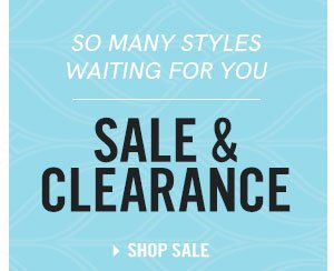 So many styles waiting for you! Shop the sale department today!