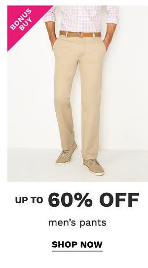 Bonus Buy - Up to 60% off men's pants. Shop Now.