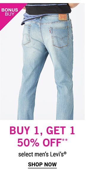 Bonus Buy - Buy 1, get 1 50% off** select men's Levi's®. Shop Now.