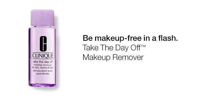 Be makeup-free in a flash. Take The Day Off(TM) Makeup Remover