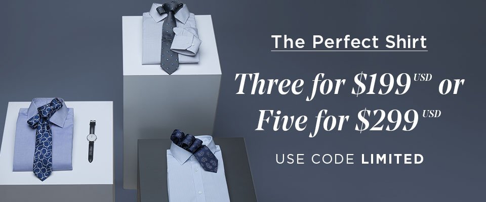 THE PERFECT SHIRT - 5 SHIRTS FOR $299 USD - USE CODE LIMITED