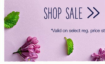 Shop sale. *Valid on select reg. price styles online only.