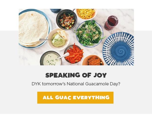 Speaking of Joy - Do You Know Tomorrow is National Guacamole Day?