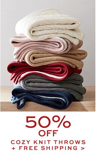 50% OFF COZY KNIT THROWS + FREE SHIPPING >