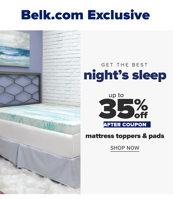 Belk.com Exclusive. Get the best night's sleep - Up to 35% off mattress toppers & pads after coupon. Shop Now.