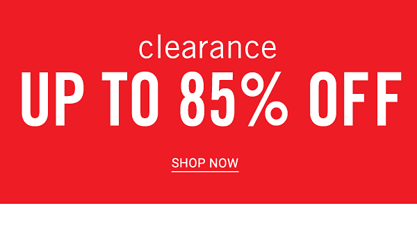 Clearance - Up to 85% off. Shop Now.