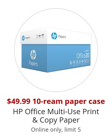 $49.99 10-ream paper case HP Office Multi-Use Print & Copy Paper Online only, limit 5
